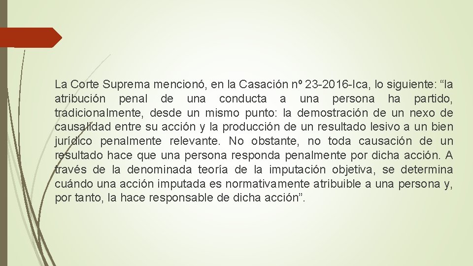 La Corte Suprema mencionó, en la Casación nº 23 -2016 -Ica, lo siguiente: “la