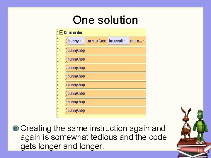 One solution Creating the same instruction again and again is somewhat tedious and the