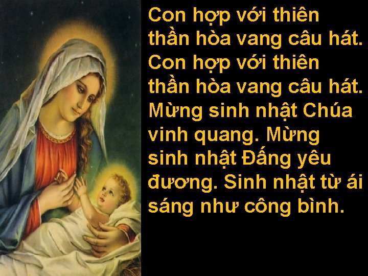 Con hợp với thiên thần hòa vang câu hát. Mừng sinh nhật Chúa vinh