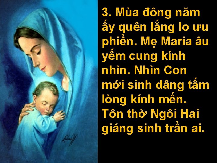 3. Mùa đông năm ấy quên lắng lo ưu phiền. Mẹ Maria âu yếm