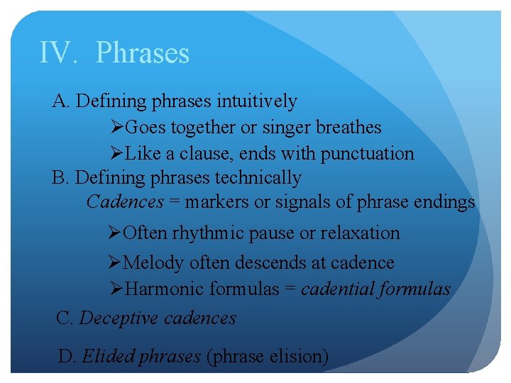 IV. Phrases A. Defining phrases intuitively ØGoes together or singer breathes ØLike a clause,