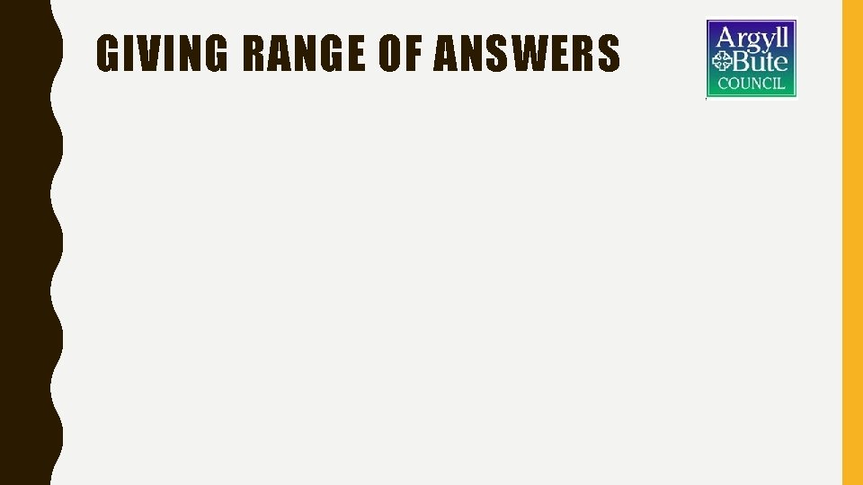 GIVING RANGE OF ANSWERS 