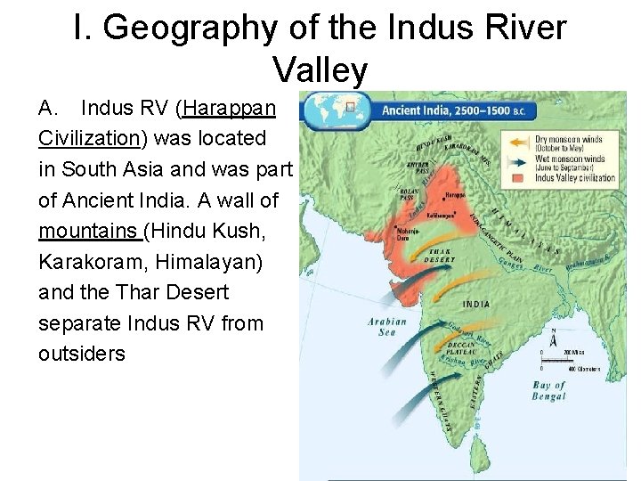 I. Geography of the Indus River Valley A. Indus RV (Harappan Civilization) was located