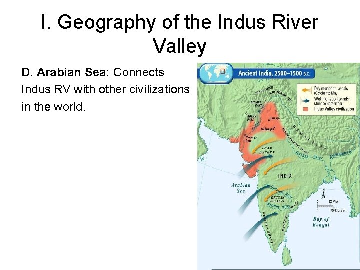 I. Geography of the Indus River Valley D. Arabian Sea: Connects Indus RV with