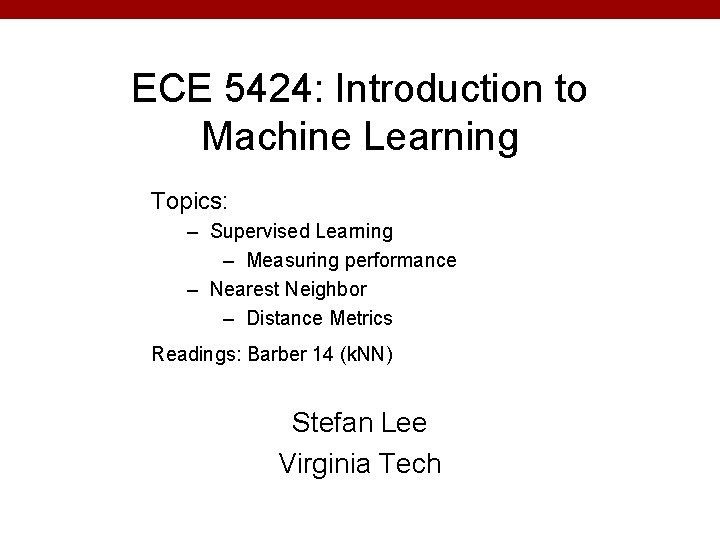 ECE 5424: Introduction to Machine Learning Topics: – Supervised Learning – Measuring performance –