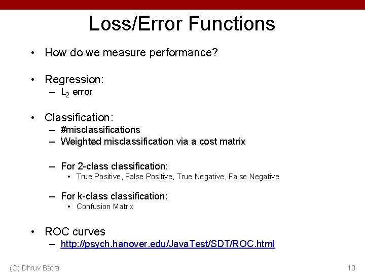 Loss/Error Functions • How do we measure performance? • Regression: – L 2 error