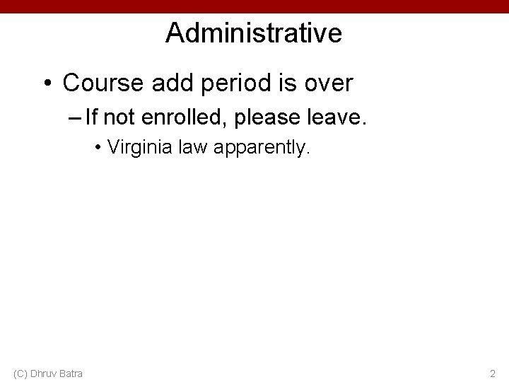 Administrative • Course add period is over – If not enrolled, please leave. •