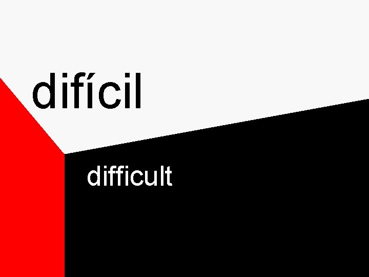 difícil difficult difícil difficult