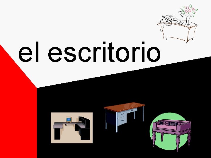 el escritorio el escritorio