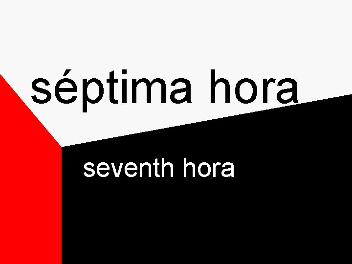 séptima hora seventh hora séptima hora seventh hora
