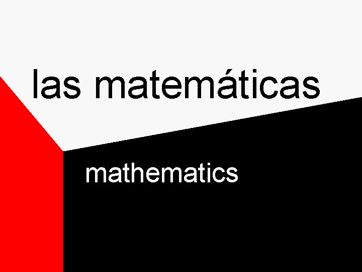 las matemáticas mathematics las matemáticas mathematics