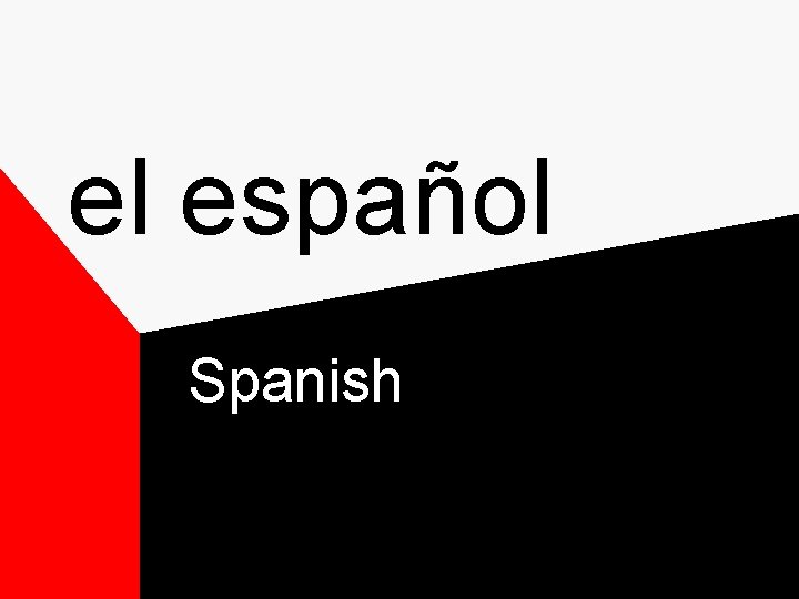 el español Spanish el español Spanish