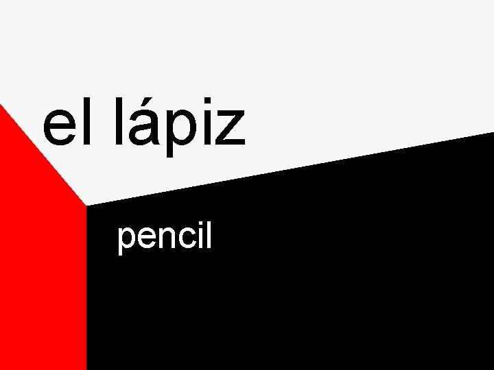 el lápiz pencil el lápiz pencil