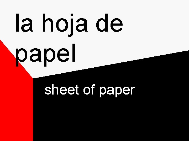 la hoja de papel sheet of paper la hoja de papel sheet of paper