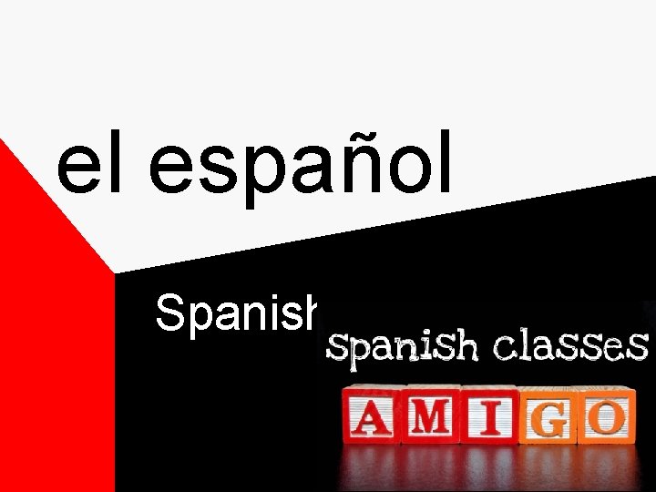 el español Spanish el español Spanish