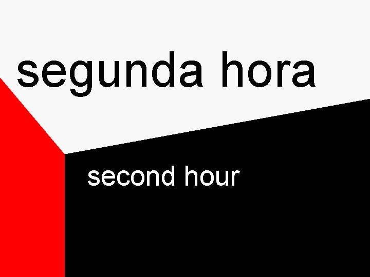 segunda hora second hour segunda hora second hour