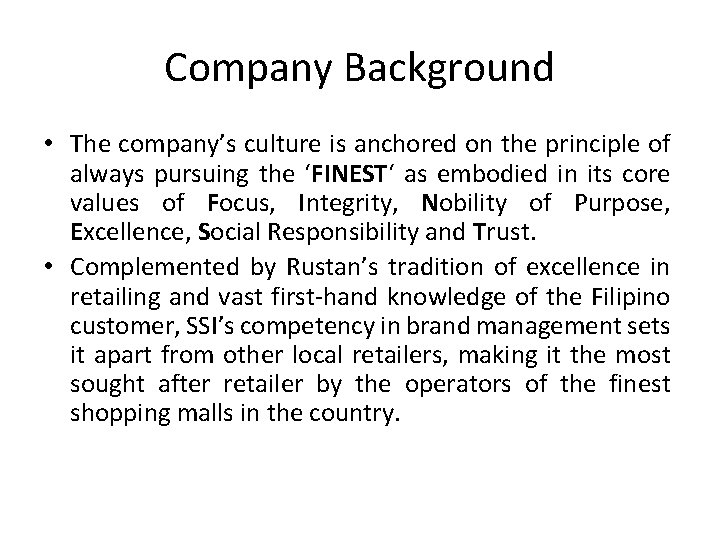Company Background • The company’s culture is anchored on the principle of always pursuing