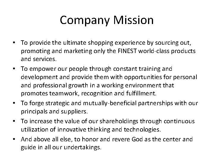 Company Mission • To provide the ultimate shopping experience by sourcing out, promoting and