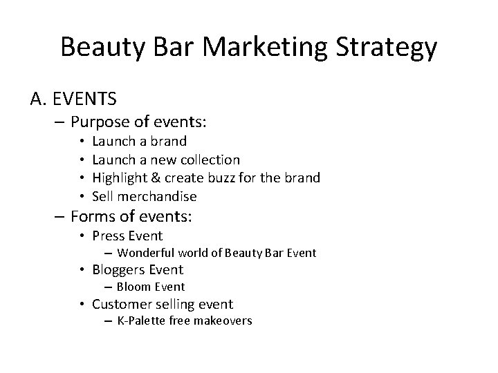 Beauty Bar Marketing Strategy A. EVENTS – Purpose of events: • • Launch a