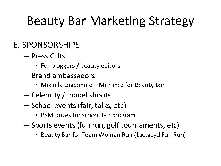 Beauty Bar Marketing Strategy E. SPONSORSHIPS – Press Gifts • For bloggers / beauty