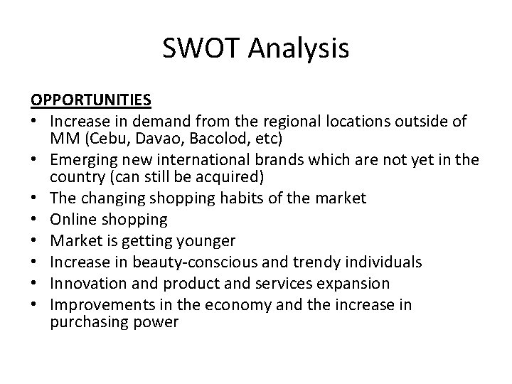 SWOT Analysis OPPORTUNITIES • Increase in demand from the regional locations outside of MM