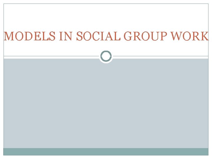 MODELS IN SOCIAL GROUP WORK 