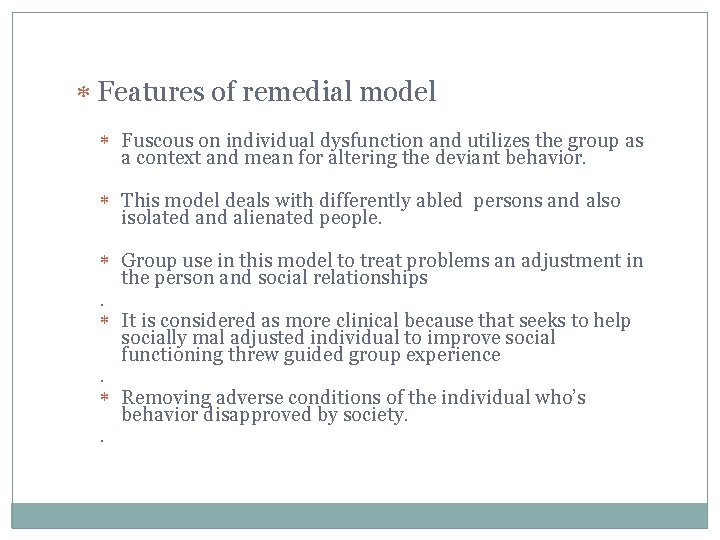  Features of remedial model Fuscous on individual dysfunction and utilizes the group as