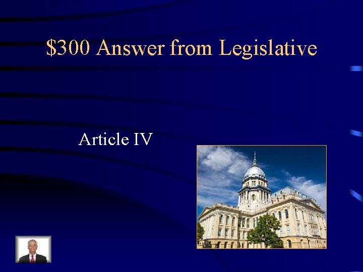 $300 Answer from Legislative Article IV 