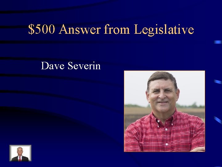 $500 Answer from Legislative Dave Severin 