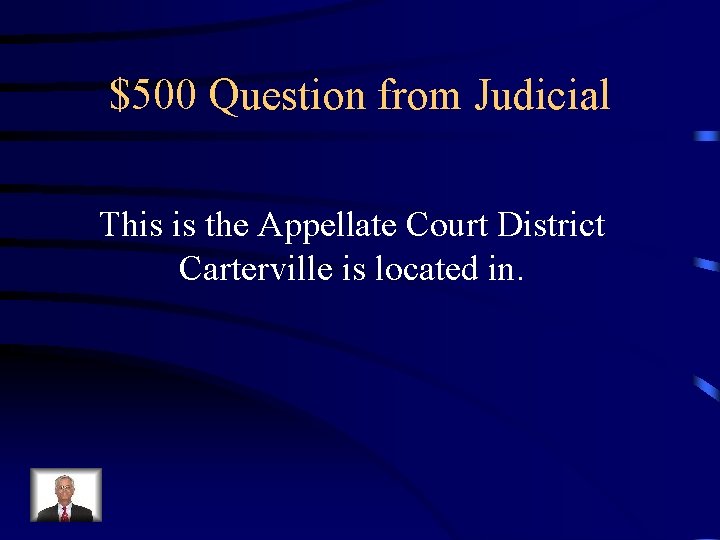 $500 Question from Judicial This is the Appellate Court District Carterville is located in.
