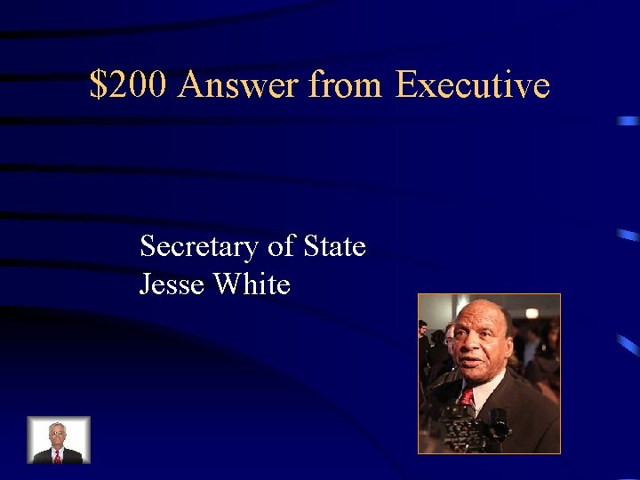 $200 Answer from Executive Secretary of State Jesse White 