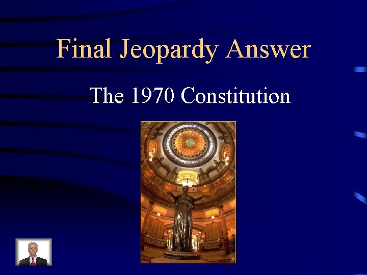 Final Jeopardy Answer The 1970 Constitution 