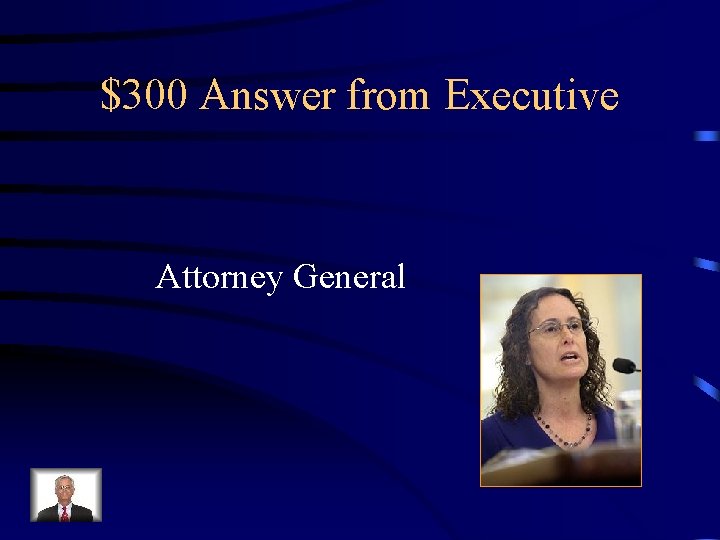 $300 Answer from Executive Attorney General 