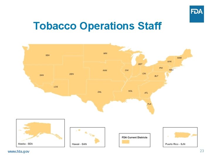 Tobacco Operations Staff www. fda. gov 23 