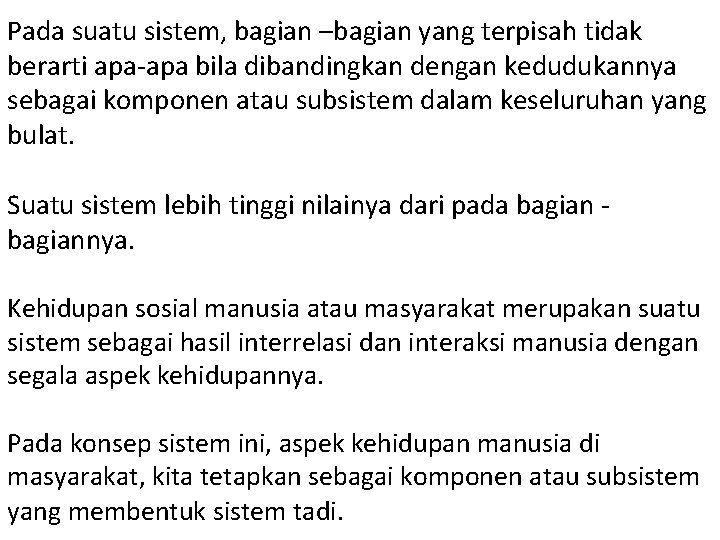 Pada suatu sistem, bagian –bagian yang terpisah tidak berarti apa-apa bila dibandingkan dengan kedudukannya