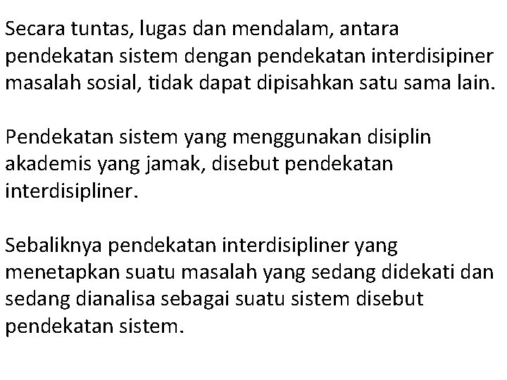 Secara tuntas, lugas dan mendalam, antara pendekatan sistem dengan pendekatan interdisipiner masalah sosial, tidak Secara tuntas, lugas dan mendalam, antara pendekatan sistem dengan pendekatan interdisipiner masalah sosial, tidak