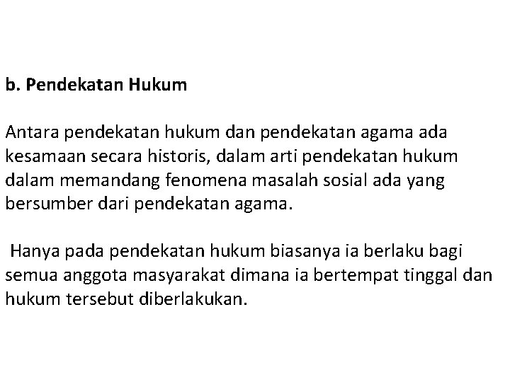 b. Pendekatan Hukum Antara pendekatan hukum dan pendekatan agama ada kesamaan secara historis, dalam b. Pendekatan Hukum Antara pendekatan hukum dan pendekatan agama ada kesamaan secara historis, dalam