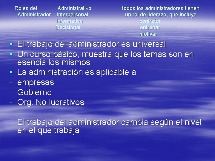 Roles del Administrador Administrativo Interpersonal informativo Decisional todos los administradores tienen un rol de