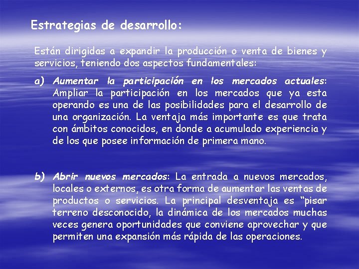 Estrategias de desarrollo: Están dirigidas a expandir la producción o venta de bienes y