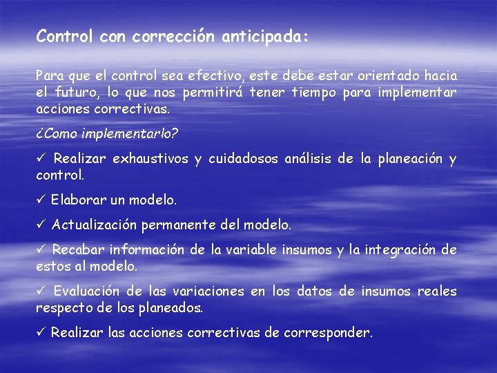 Control con corrección anticipada: Para que el control sea efectivo, este debe estar orientado