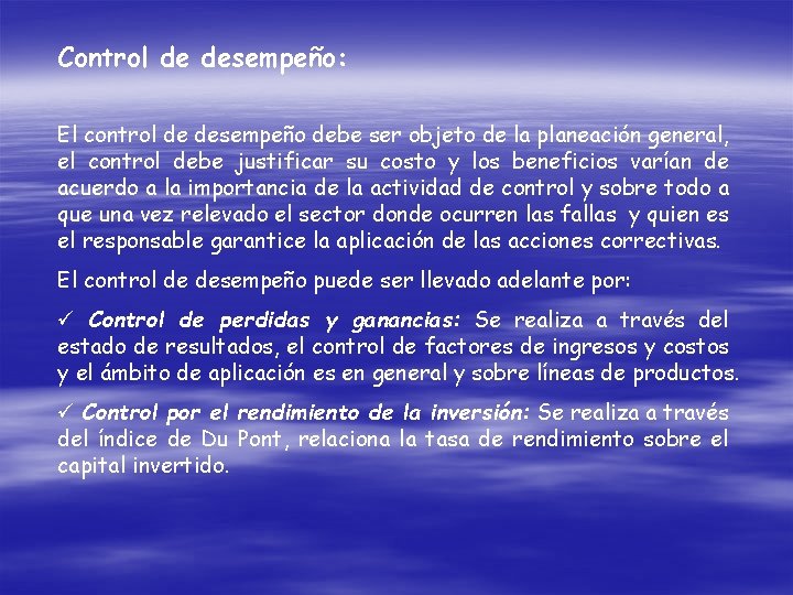 Control de desempeño: El control de desempeño debe ser objeto de la planeación general,