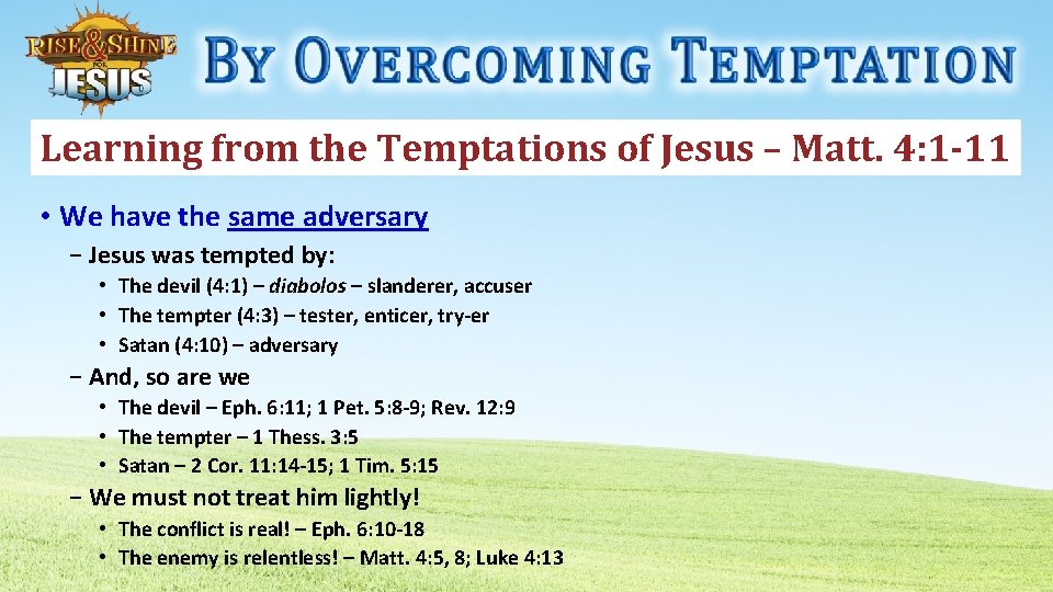 Learning from the Temptations of Jesus – Matt. 4: 1 -11 • We have