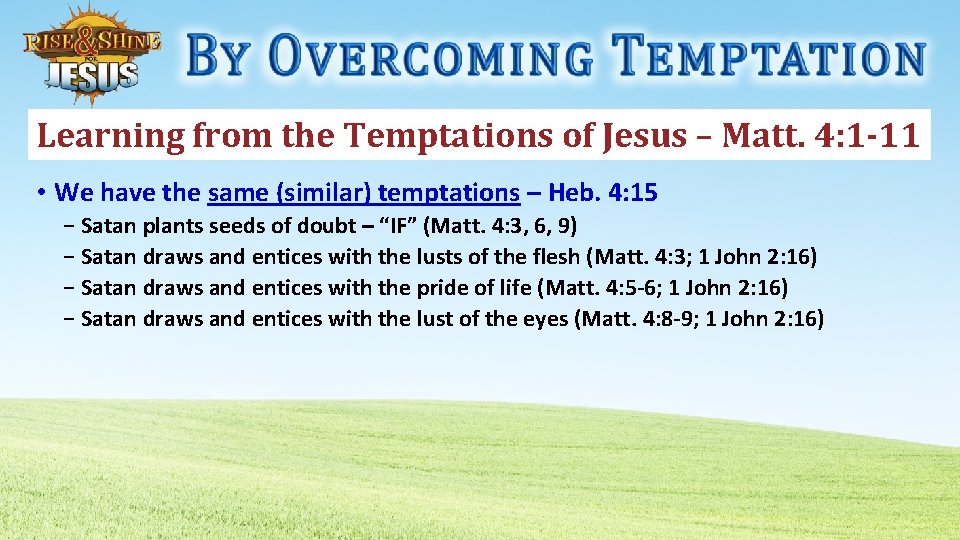 Learning from the Temptations of Jesus – Matt. 4: 1 -11 • We have