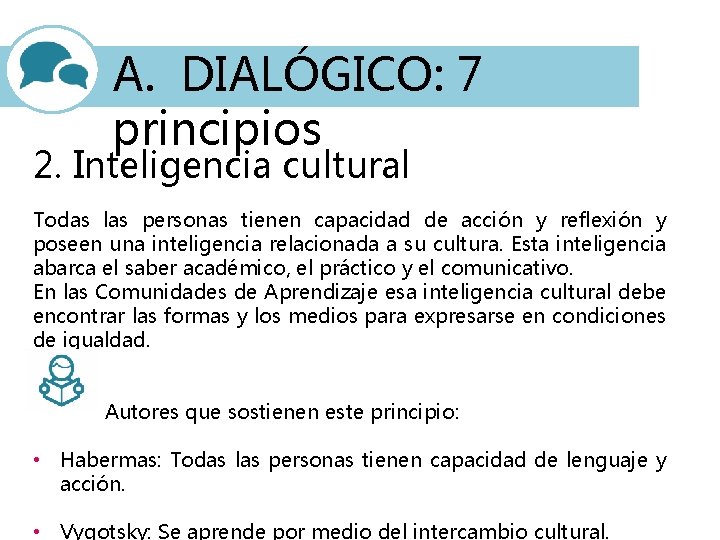 A. DIALÓGICO: 7 principios 2. Inteligencia cultural Todas las personas tienen capacidad de acción