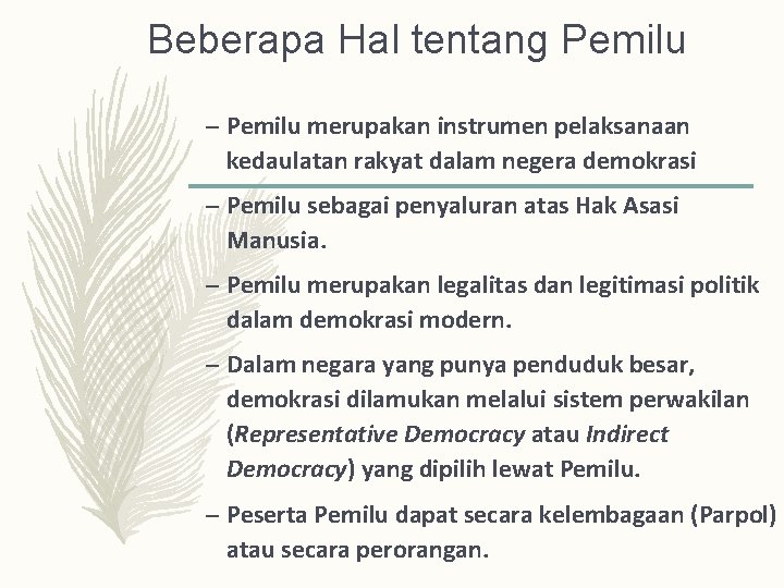 Beberapa Hal tentang Pemilu – Pemilu merupakan instrumen pelaksanaan kedaulatan rakyat dalam negera demokrasi