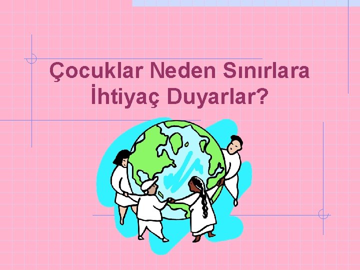 Çocuklar Neden Sınırlara İhtiyaç Duyarlar? 