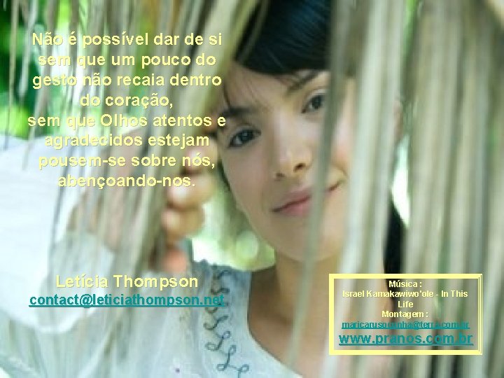 Não é possível dar de si sem que um pouco do gesto não recaia