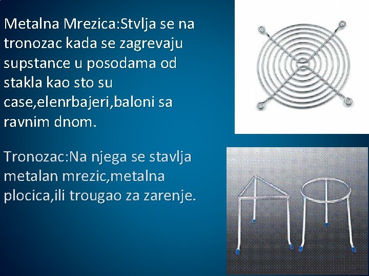 Metalna Mrezica: Stvlja se na tronozac kada se zagrevaju supstance u posodama od stakla Metalna Mrezica: Stvlja se na tronozac kada se zagrevaju supstance u posodama od stakla