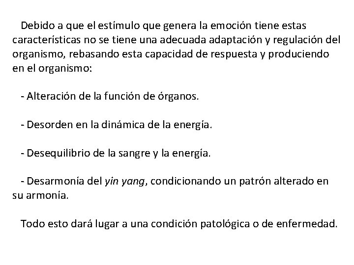 Debido a que el estímulo que genera la emoción tiene estas características no se
