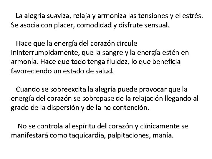 La alegría suaviza, relaja y armoniza las tensiones y el estrés. Se asocia con